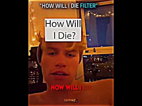 How Will I Die Filter..