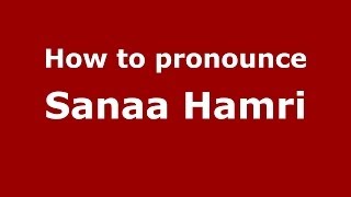How to pronounce Sanaa Hamri