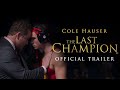 The Last Champion l Official Trailer l Cole Hauser, Hallie Todd l Preorder Now