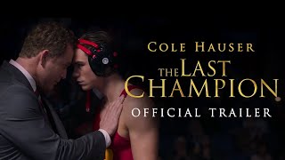 The Last Champion l Official Trailer l Cole Hauser, Hallie Todd l Preorder Now