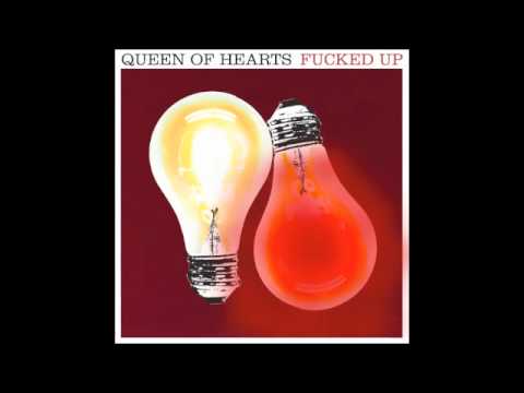 Fucked Up - Queen Of Hearts