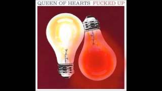 Fucked Up - Queen Of Hearts