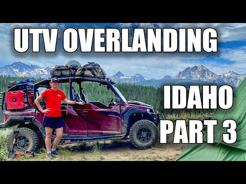 UTV Overlanding Idaho Part 3 - Sawtooth Mountains Part 3 || Polaris General 4 1000 [UTV Camping]