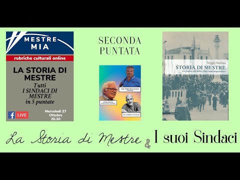 Mestre Mia - La Storia di Mestre - i Sindaci di Mestre - 2^ puntata  27/10/21