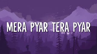 Jeet Gannguli &amp; Arijit Singh - Mera Pyar Tera Pyar (Lyrics)