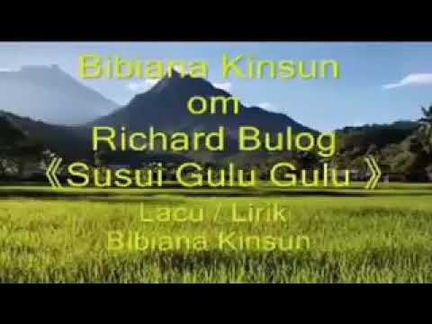 bibian kinsun om richard bulog. susui gulu gulu