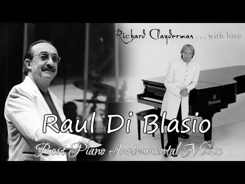 Grandes éxitos de Raúl Di Blasio 2021  - Richard Clayderman Best Timeless Instrumental Music