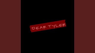 Dear Tyler