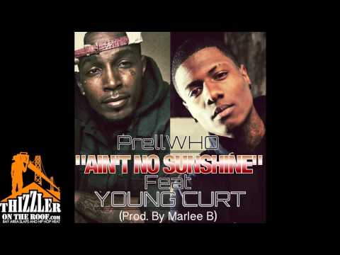 PrellWHO ft. Young Curt - Ain't No Sunshine [Thizzler.com]