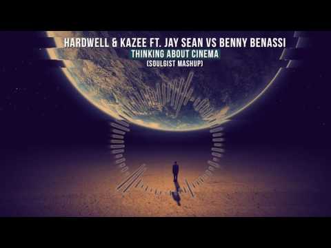 Hardwell & Kaaze Vs Benny Benassi - Thinking About Cinema (Soulgist Mashup)
