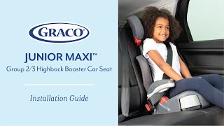 Graco Junior Maxi™ Group 2/3 highback booster installation video