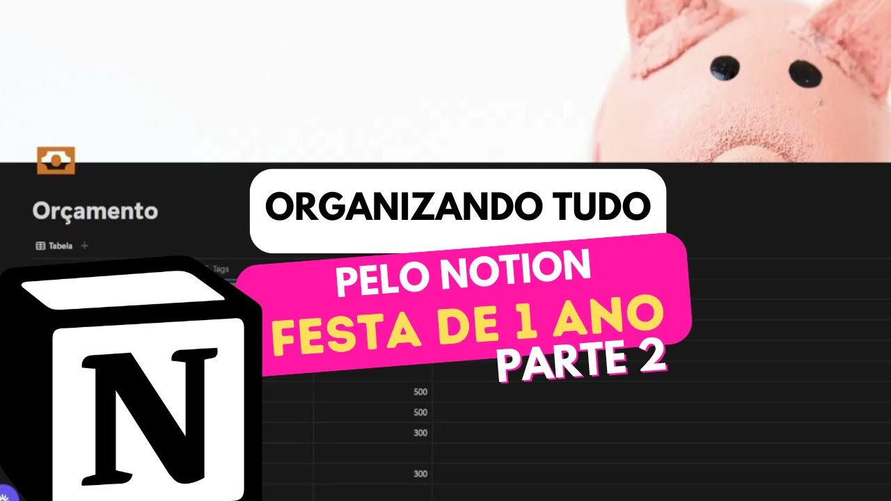 ORGANIZANDO A FESTA DE 1 ANO PELO NOTION + QUAL MEU ORÇAMENTO PARA GASTAR NA FESTA 😱 part 02 - FINAL