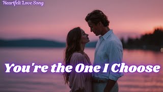 Download lagu 💕 You're the One I Choose 💕 | Heartfelt Love Song |   2025 💕 mp3
