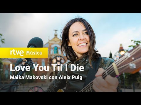 Maika Makovski con Aleix Puig - "Love You Til I Die" (La Hora Musa, 2021)