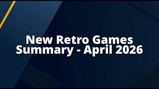Saberman RetroNews – Summary - April 2026 | New Retro Games