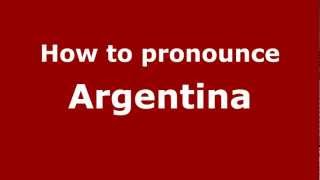 How to pronounce Argentina