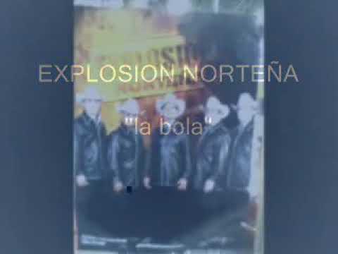 EXPLOSION NORTEÑA LA BOLA