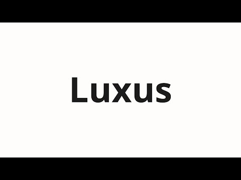 How to pronounce Luxus