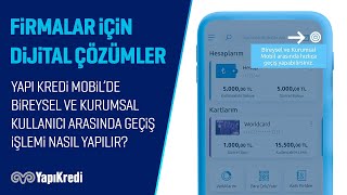 #NasılYapılır: Yapı Kredi Mobil’de Bireysel ve Kurumsal Kullanıcı Aras