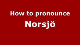 How to pronounce Norsjö