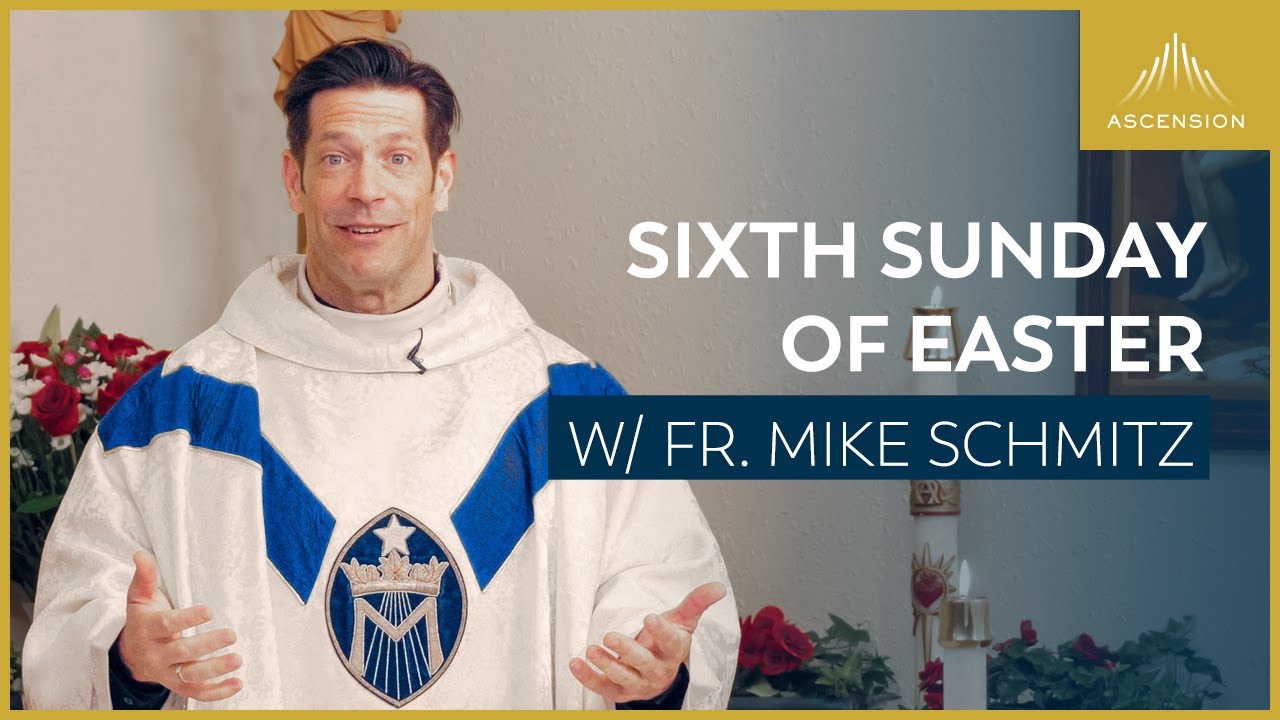 Sixth Sunday of Easter - Mass with Fr. Mike Schmitz