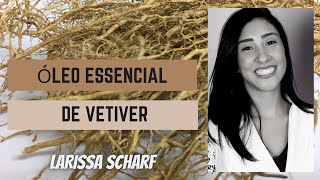Óleo Essencial de Vetiver, benefícios, para que serve