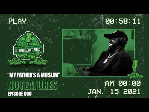 The Personal Party Podcast - “My Fathers A Muslim” Episode 006
