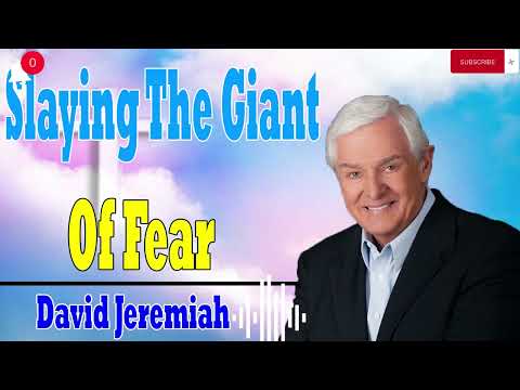 David Jeremiah Messages  -  Slaying The Giant Of Fear