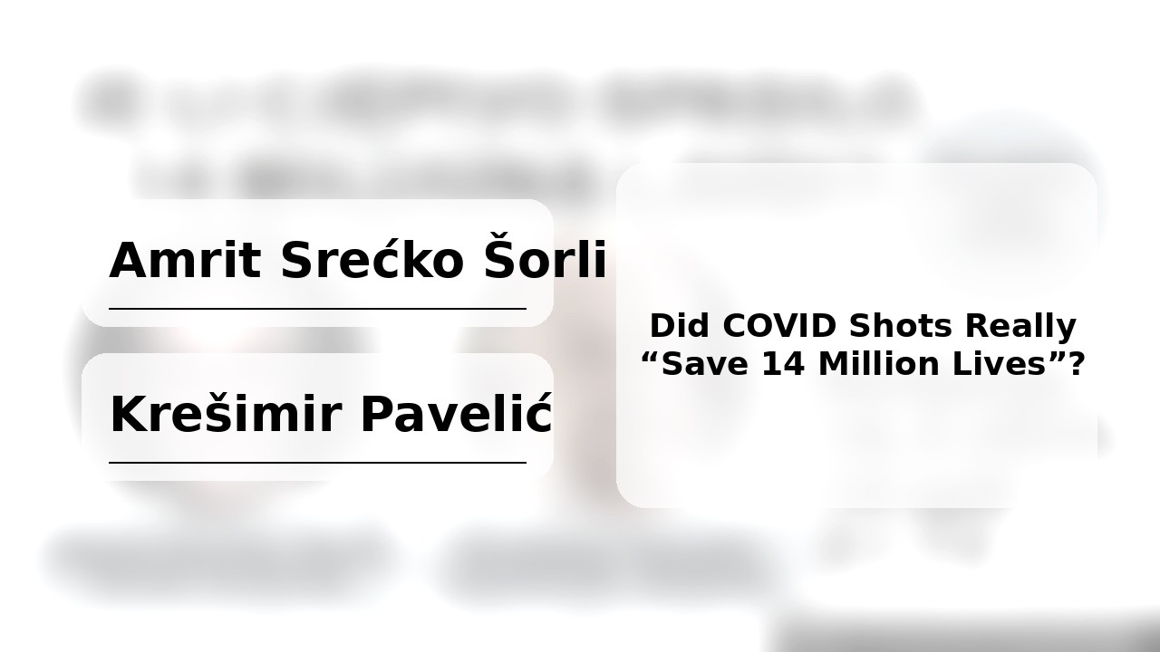 Did COVID Shots Really “Save 14 Million Lives”? Šorli & Pavelić Challenge the Lancet Model