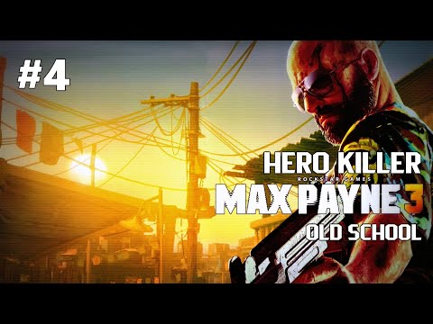 Hero Killer | Max Payne 3 | Old School | pt4
