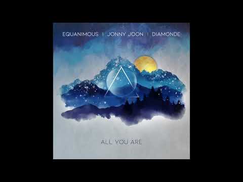 Equanimous, Jonny Joon, Diamonde - All You Are