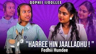 "Harree Hin Jaalladhu ! "- Fedhii Hundee - Qophii Ijoollee