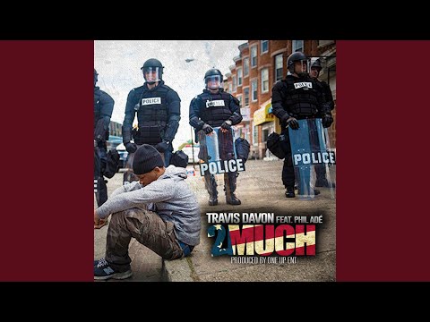 2 Much (feat. Phil Ade')