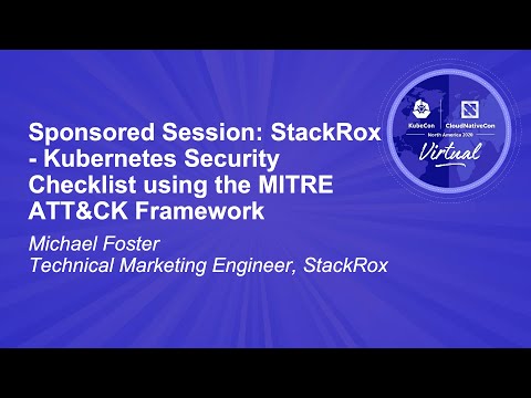 Sponsored Session: StackRox - Kubernetes Security Checklist using the MITRE ATT&CK Framework