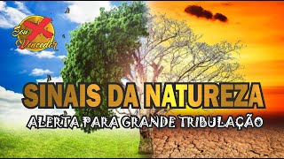 SINAIS DA NATUREZA APOCALIPTICO | ALERTA PARA A GRANDE ATRIBULAO | SOU MAIS VENCEDOR