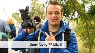 Sony Alpha 77 Mark II - Die aktuell beste APS-C-Kamera im Test? [Deutsch]