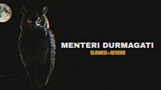 Download lagu Menteri Durmagati (Slowed Reverb) mp3