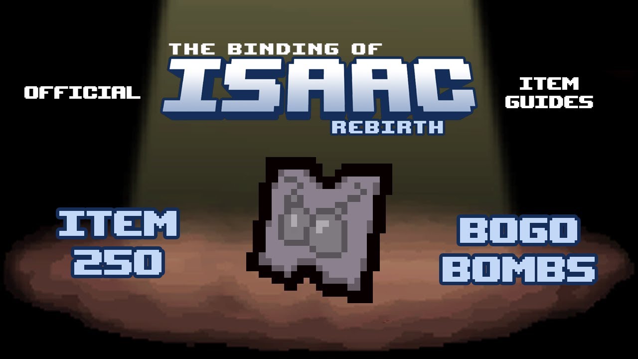 Official TBOI Item Guides No. 250: BOGO Bombs