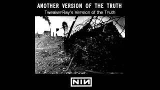 Nine Inch Nails - Another Version Of The Truth (TweakerRay's  Version)