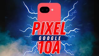 Google Pixel 10a Review