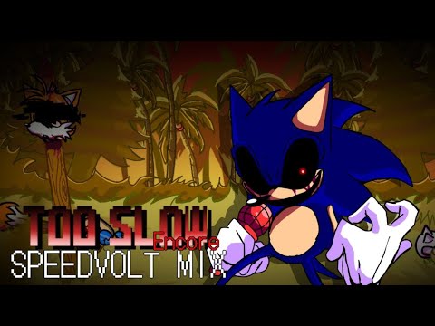 Too Slow ENCORE (SpeedVolt MIX) - Vs. Sonic.EXE UST