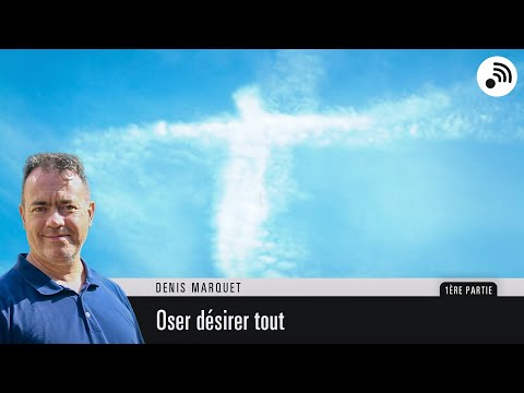 Quantic Planète : "Osez désirer tout" - Denis Marquet - Partie 1