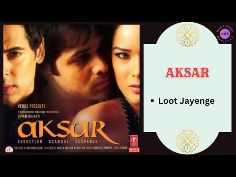 Loot Jayenge || AKSAR - 2006 || Sunidhi Chauhan, Kunal Ganjawala.