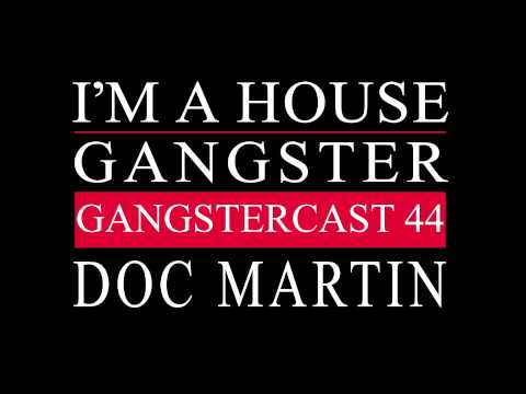 Gangstercast 44 - Doc Martin