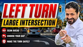 How to make a left turn (Large Intersection)?