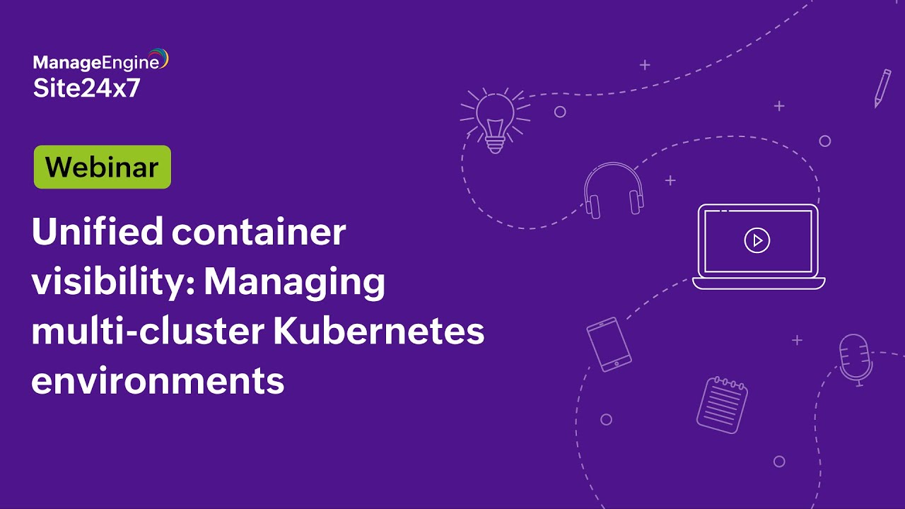 [Webinar] Unified container visibility: Managing multi-cluster Kubernetes environments