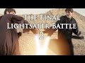 The Final Lightsaber Battle A Star Wars Fan Film