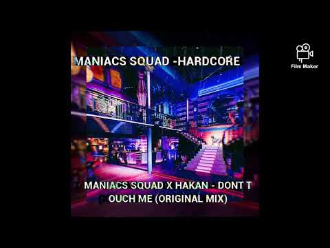 Maniacs Squad - Hardcore ‼️‼️🔥🔥 Maniacs Squad x Hakan - Don't Touch Me (Original Mix) ‼️‼️🔥🔥