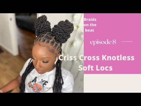Criss Cross Knotless Soft Locs