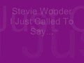 I Just Called to say.......I Love you By stevie ...